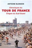 Chroniques du tour de france - etapes du sud-ouest - antoine blondin