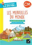 En route pour la dictée ! CM - Les merveilles du monde - Ed. 2022- cahier de l'élève