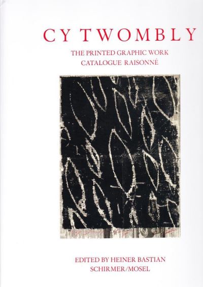 CY TWOMBLY CATALOGUE RAISONNE OF PRINTED GRAPHIC WORK