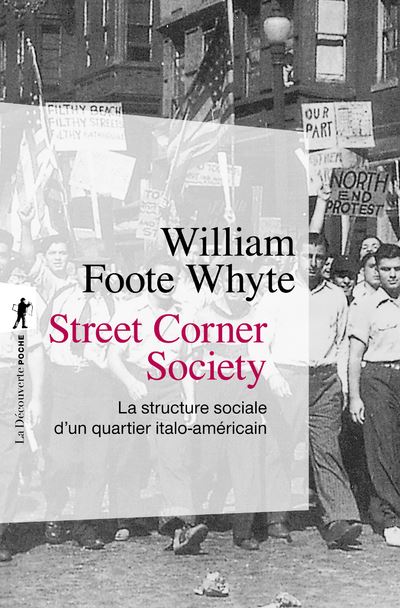 Street Corner Society - La structure sociale d'unquartier italo-américain - William Foote Whyte - Poche