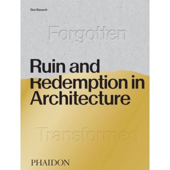 Ruin and redemption in architecture