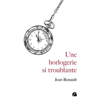Une horlogerie si troublante