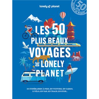 Les 50 plus beaux voyages de Lonely Planet