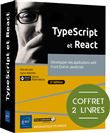 TypeScript et React  - Coffret de 2 livres : Développer des applications web Front End en JavaScript