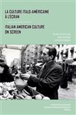 La culture italo-americaine à l'ecran/Italian American Culture on Screen