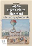 Sophie et Jean-Pierre Blanchard, aéronautes professionnels