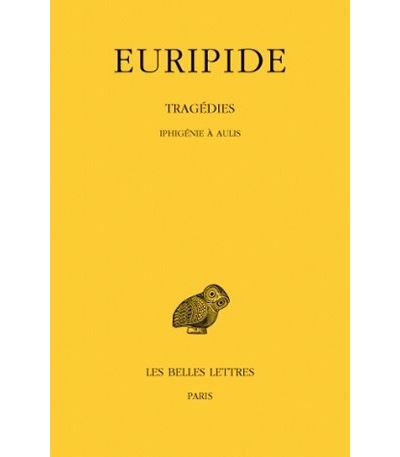 Tragédies. Tome VII, 1re partie : Iphigénie à Aulis -  Euripide - (donnée non spécifiée)