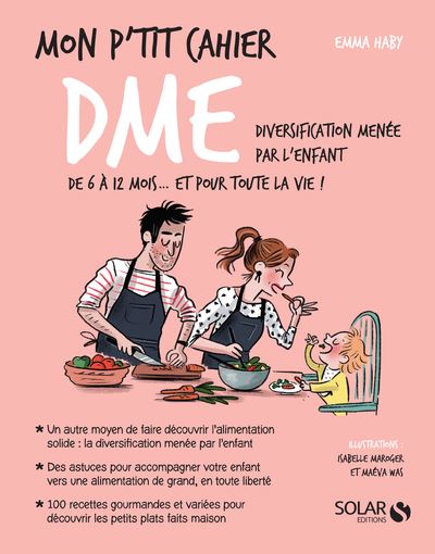 Mon P Tit Cahier Dme Diversification Menee Par L Enfant De 6 A 12 Mois Et Pour Toute La Vie Broche Emma Haby Isabelle Maroger Maeva Was Achat Livre Fnac