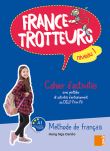 France Trotteurs Méthode de français Niveau 1 Workbook Cahiers d'activités