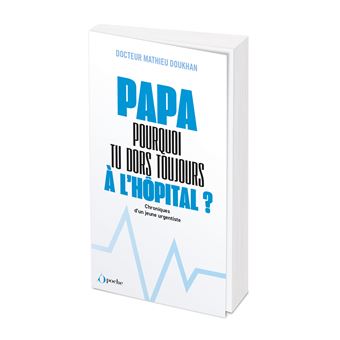 Papa, pourquoi tu dors toujours à l'hôpital ?