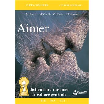 Aimer dictionnaire raisonné de culture générale 2022