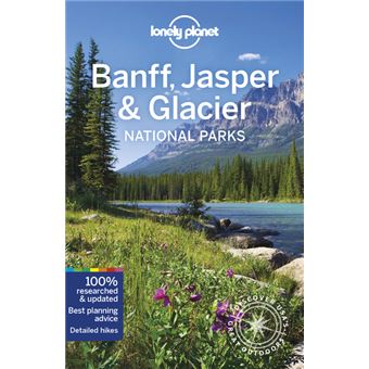 Banff, Jasper and Glacier National Parks 6ed -anglais-