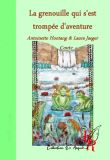 La grenouille qui s'est trompé d'aventure