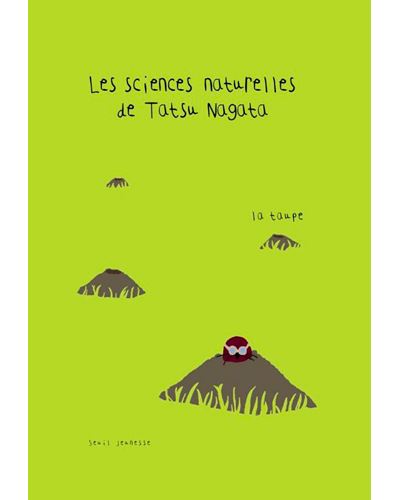 La Taupe. Les sciences naturelles de Tatsu Nagata