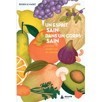 Un esprit sain dans un corps sain - La vraie nourriture de l'homme