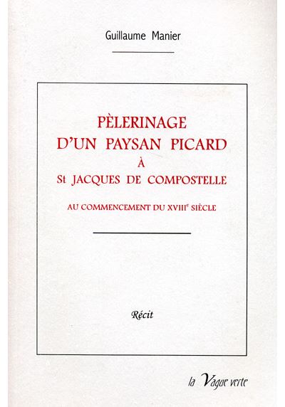 Pèlerinage d'un paysan picard à Saint-Jacques de Compostelle