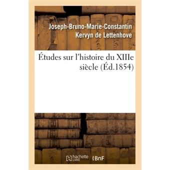 Études Sur L'histoire Du XIIIe Siècle - Broché - Joseph-Bruno-Marie ...