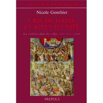 Cris De Haine Et Rites D Unite La Violence Dans Les Villes Xiiieme Xvieme Siecle Broche Nicole Gonthier Achat Livre Fnac