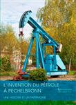 L'Invention Du Pétrole À Pechelbronn. Une Histoire