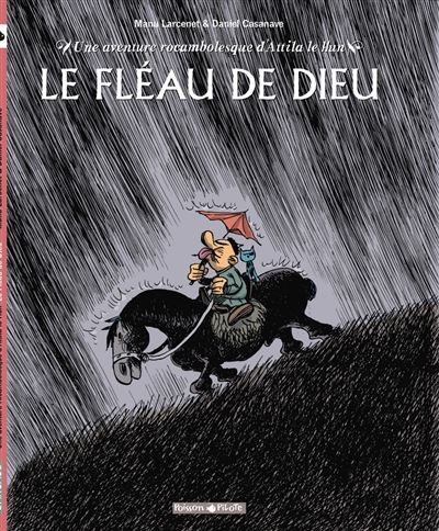 Une aventure rocambolesque de ... - Attila - Le Fléau de Dieu