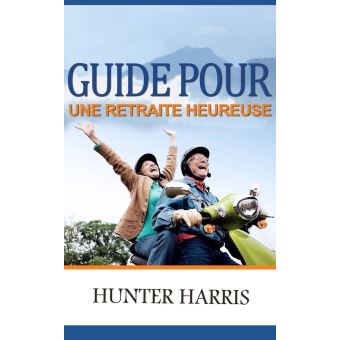 Guide Pour Une Retraite Heureuse Ebook Epub Hunter Harris Achat Ebook Fnac