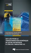 Six clés pour la transformation numérique de votre entreprise à l'ère de l'industrie 4.0