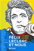 Félix Leclerc et nous - 40 regards sur l'homme et son oeuvre