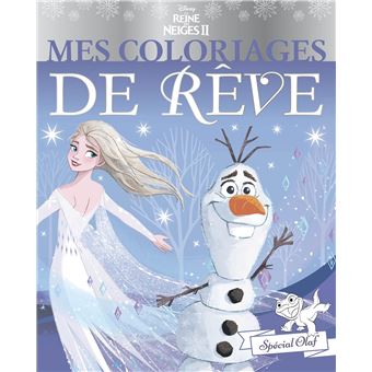 LA REINE DES NEIGES 2 - Mes Coloriages de Rêve - Spécial Olaf - Disney