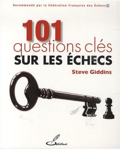 Les échecs en 101 questions-clés