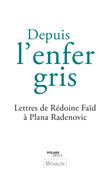 Depuis l'enfer gris - Lettres de Rédoine Faïd à Plana Radenovic