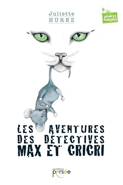 Couverture de Les aventures des détectives Max et Cricri : roman