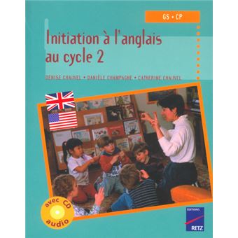 Initiat Anglais Cycle 2 Cda Tome 1 Anglais Livre Cd Denise Chauvel Daniele Champagne Catherine Chauvel Achat Livre Fnac