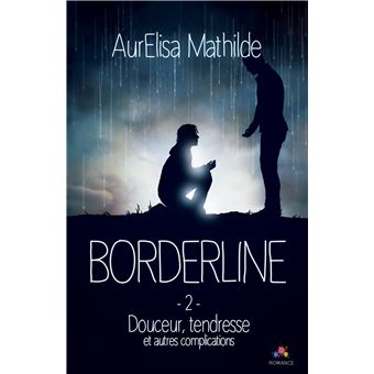 50 Sur Douceur Tendresse Et Autres Complications Borderline T2 Broche Aurelisa Mathilde Achat Livre Ou Ebook Fnac