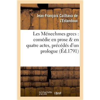 Les Ménechmes grecs : comédie en prose & en quatre actes, précédés d'un prologue