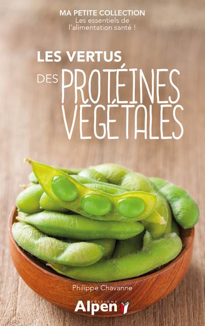 Les vertus des proteines vegetales - ma petite collection - Philippe Chavanne - Poche