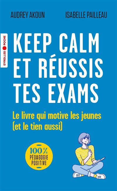 Couverture de Keep calm et réussis tes exams : le livre qui motive les jeunes, et le tien aussi