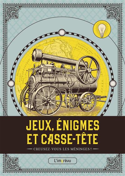 JEUX, ÉNIGMES ET CASSE-TÊTE - Creusez-vous les méninges!