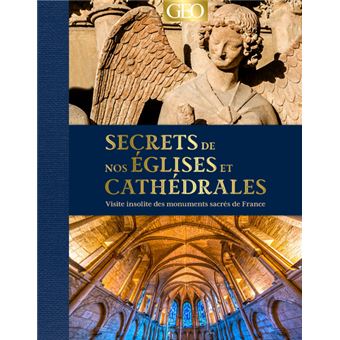 Secrets de nos églises et cathédrales