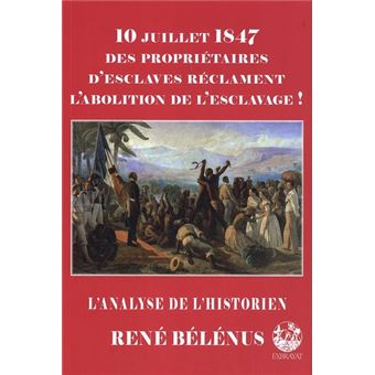 10 juillet 1847 des propriétaires d'esclaves réclament l'abolition de l'esclavage !