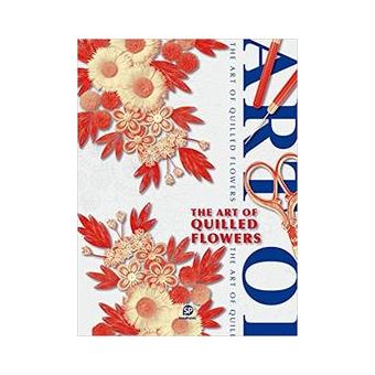 The Art of Quilled Flowers