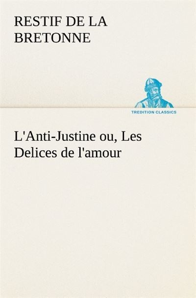 L anti justine ou les delices de l amour -  Restif De La Br - broché