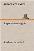 Le positivisme anglais Etude sur Stuart Mill