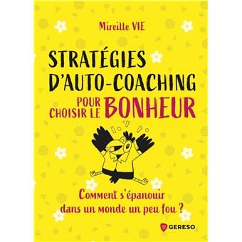 Stratégies d'auto-coaching pour choisir le bonheur