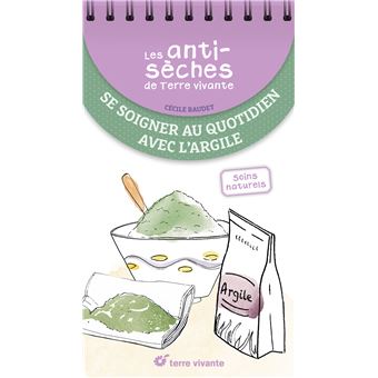 Les antisèches santé de Terre vivante : Se soigner au quotidien avec l'argile