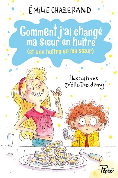 Comment j ai changé ma sour en huitre (et une huitre en ma sour)