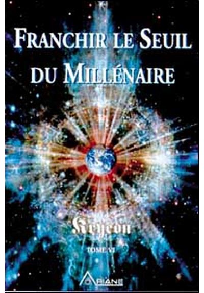 Franchir le seuil du millénaire - Kryeon