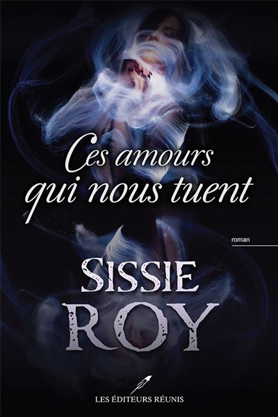 Ces amours qui nous tuent - Sissie Roy (2024)