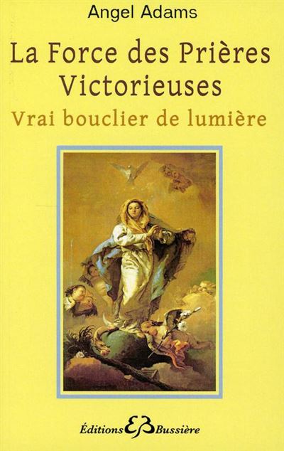 La Force des Prières Victorieuses - Vrai bouclier de lumière - Angel Adams - broché