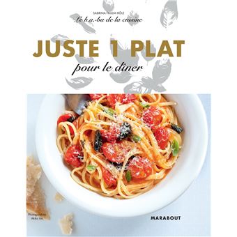 Le B.A-B.A de la cuisine -  Juste 1 plat pour le dîner