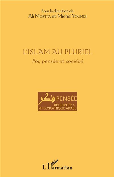 L'islam au pluriel foi pensee et societe